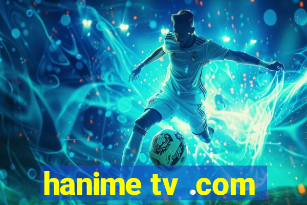 hanime tv .com